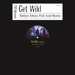 GET WILD (Takkyu Ishino Full Acid Remix)