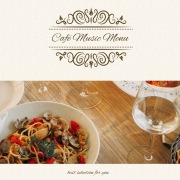 Café Music Menu ～Best Selection for You～ おうちの料理をおしゃれなカフェごはんに