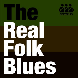 "Real Folk Blues" For these days