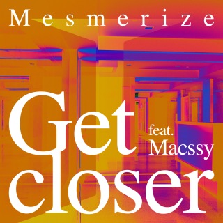 Get closer (feat. Macssy)