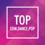 TOP DANCE, EDM, POP