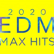 2020 EDM MAX HITS