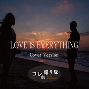 LOVE IS EVERYTHING (Cover)