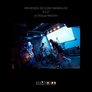 IRIS MONDO 20211204 (ONEMAN LIVE “S.S.S” at Shibuya Malcolm)