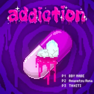 addiction (feat. Awasetsu Mona & TAHITI)