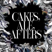 CAKES, ALE, AFTERS