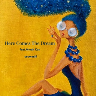 Here Comes The Dream feat. Myrah Kay