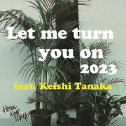 Let me turn you on 2023