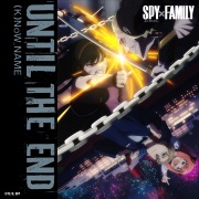 Until the End (TVアニメ『SPY×FAMILY』Season 2 挿入歌)