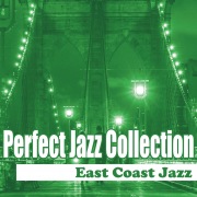 Perfect Jazz Collection ～East Coast Jazz
