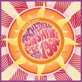 Ripples Presents: Psychedelic Sunshine Pop from the 1960s