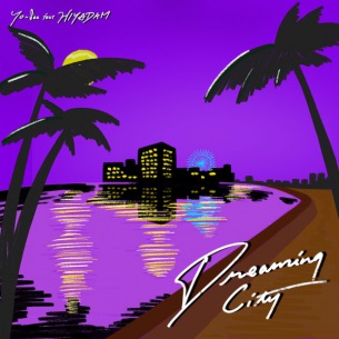 Yo-SeaとHIYADAMの人気コラボ『Dreaming City』7インチ本日リリース